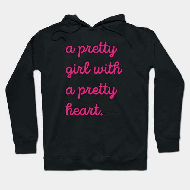 A Pretty Girl With A Pretty Heart Quote Hoodie by wolfspiritclan